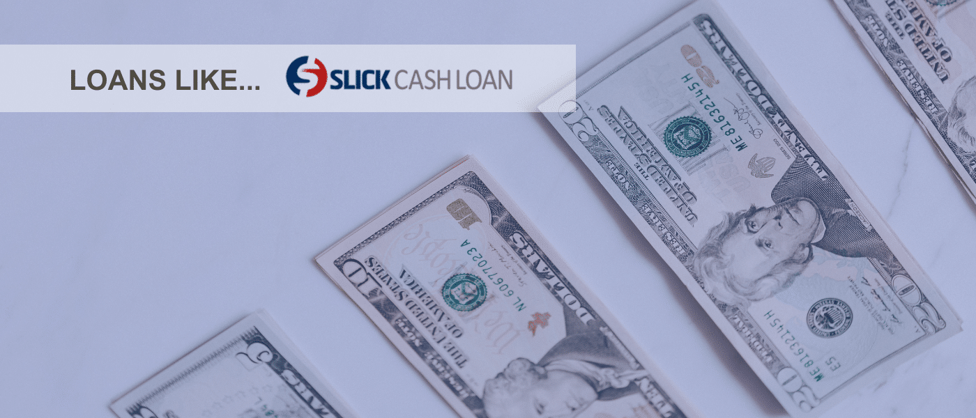 loans like slick cash loans