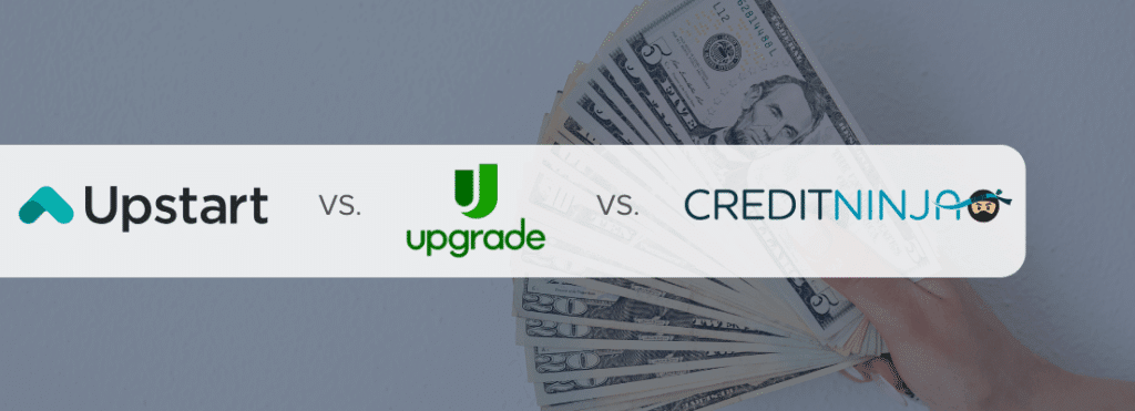 Upstart vs Upgrade vs CreditNinja 