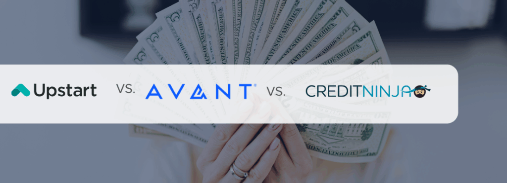 Upstart vs Avant vs CreditNinja